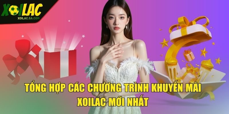 Khuyến Mãi XOILAC - Nhận Thưởng Không Giới Hạn Mỗi Ngày 2 Tổng hợp các chương trình khuyến mãi XOILAC mới nhất