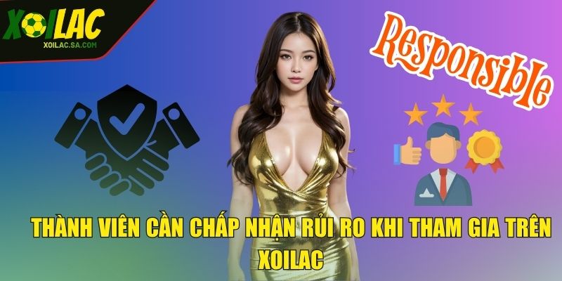 Miễn Trừ Trách Nhiệm XOILAC - Hiểu Rõ Để Tránh Rủi Ro 3 Thành viên cần chấp nhận rủi ro khi tham gia trên XOILAC