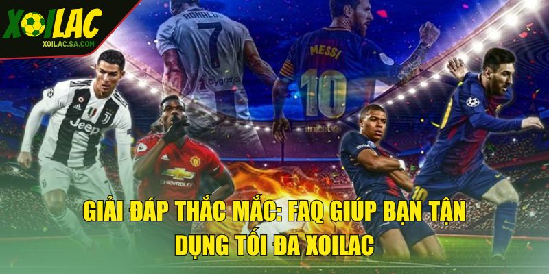 TRANG CHỦ 69 Giải đáp thắc mắc: FAQ giúp bạn tận dụng tối đa XOILAC