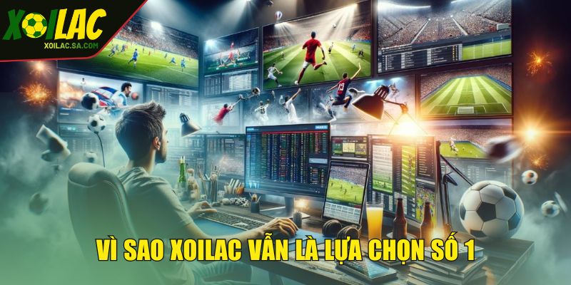 TRANG CHỦ 58 Vì sao XOILAC vẫn là lựa chọn số 1